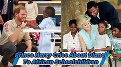 Prince Harry Cries About Diana To African Schoolchildren
