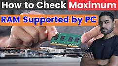 How to Check Maximum RAM Support Capacity of Your Laptop PC.
