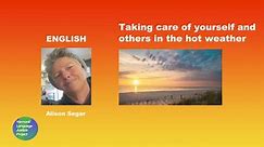 Taking Care of Yourself and Others in Hot Weather - English