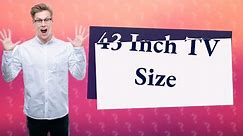 How big is a 43 inch TV?