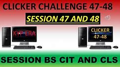 Clicker Challenge || Session 47-48 || BS CIT and CLS || BSDM ERA CLICKER ||