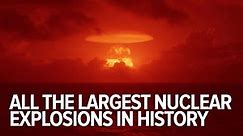All The Largest Nuclear Explosions In History
