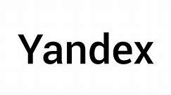 How To Pronounce Yandex