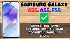 How to Empty Trash For Outlook/Hotmail Email Account In Samsung Email Samsung A55, A35, F55