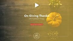 On Giving Thanks with Kathleen Knipp