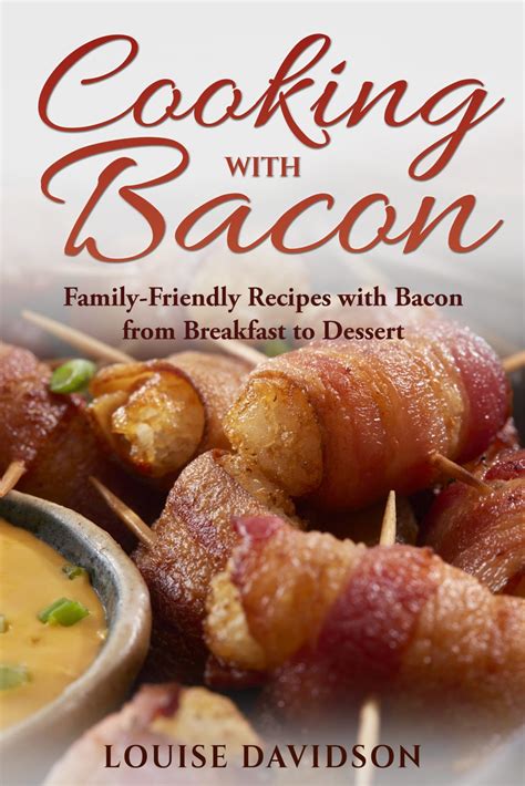 Cooking with Bacon: Family-Friendly Recipes with Bacon from Breakfast ...