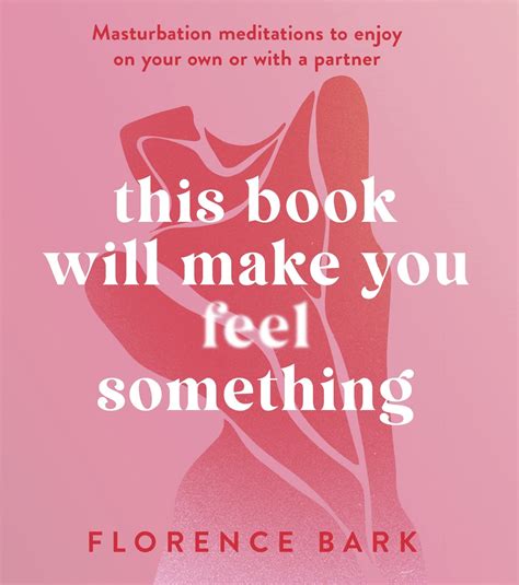 This Book Will Make You Feel Something: Self-Stimulation Meditations to ...