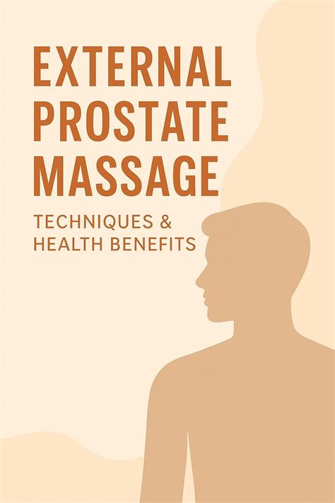 External Prostate Massage: Techniques & Benefits for Men's Health in ...