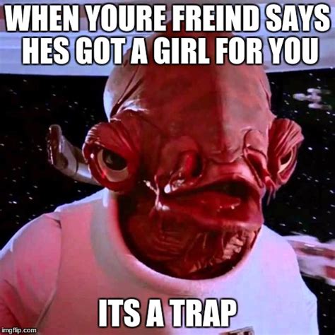 its a trap - Imgflip