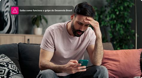 Golpe do Desenrola Brasil: como identificar e se proteger