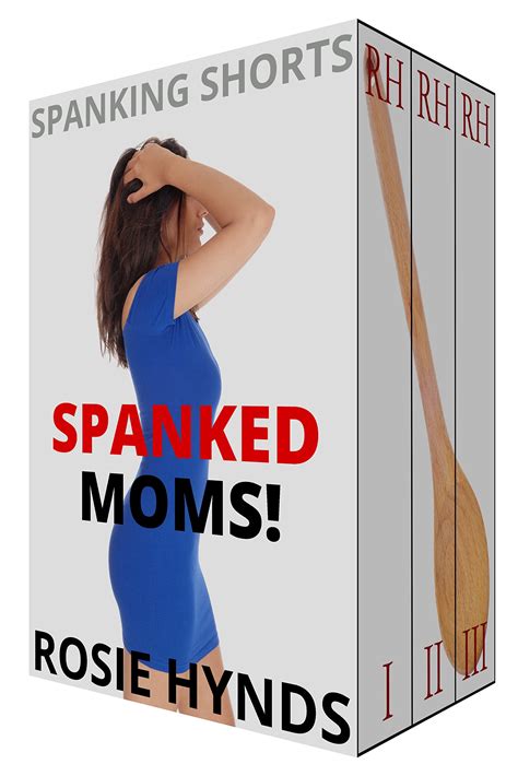 Spanking Shorts: Spanked Moms! by Rosie Hynds | Goodreads