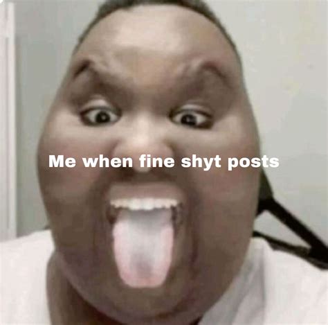 When fine shyt posts in 2025 | Really funny pictures, Really funny ...