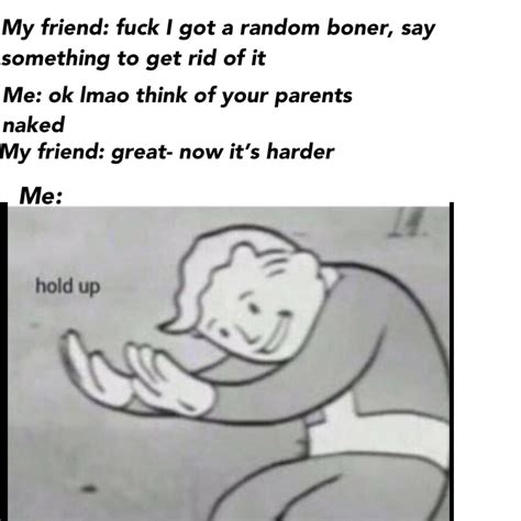Hold up man : r/memes
