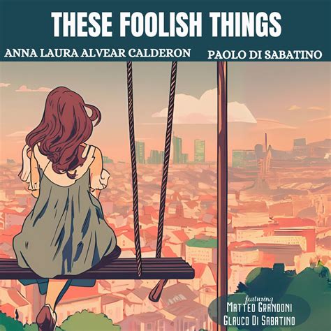‎These Foolish Things (Remind Me of You) [feat. Matteo Grandoni & Glauco Di Sabatino] - Single ...