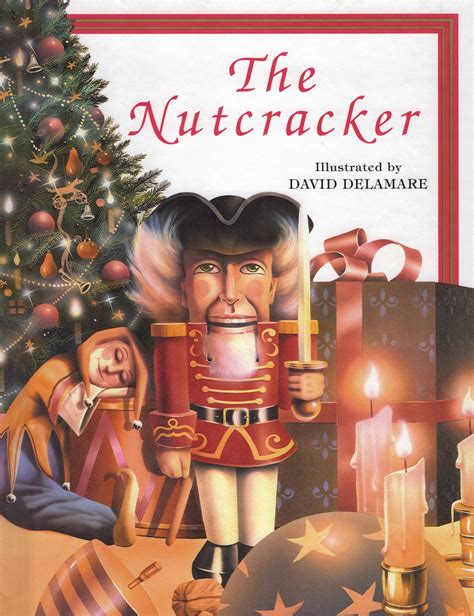 The Nutcracker : by E. T. A. Hoffmann ; ( Illustrator ) David Delamare ...