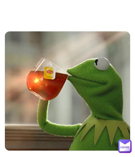 Kermit The Frog Drinking Tea