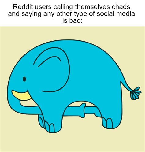 I had to search up "Elephant sucking his own dick meme template" in ...