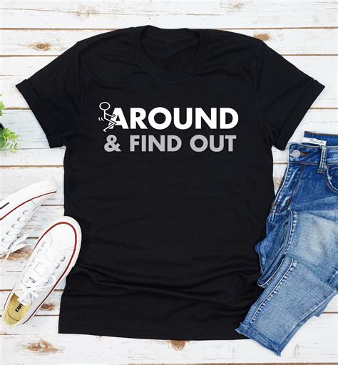 Fuck-Around And Find Out T-Shirt Funny Quote | eBay