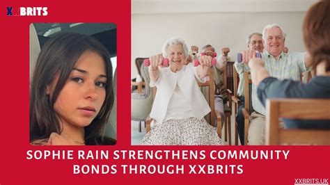 Sophie Rain Strengthens Community Bonds Through XXBrits