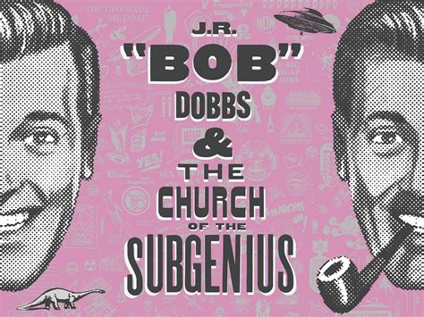 J.R. "Bob" Dobbs and the Church of the SubGenius