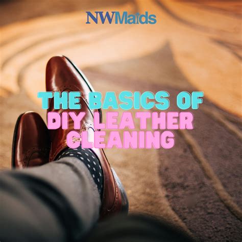 Revive Your Leather Items with a DIY Cleaner | NW Maids