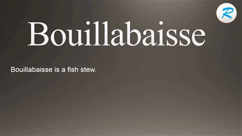 How to pronounce Bouillabaisse - YouTube