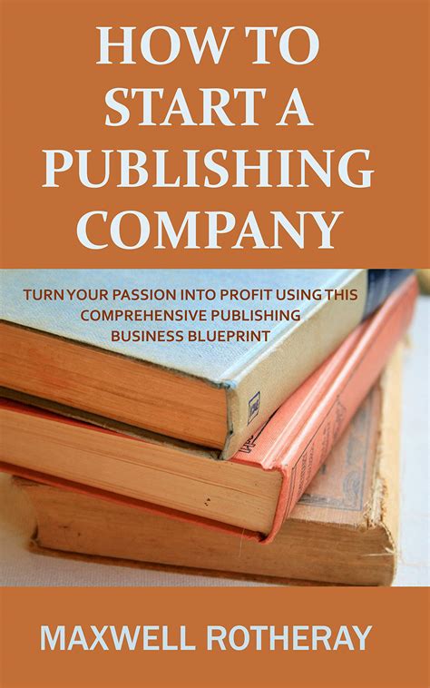 How to Start a Publishing Company: Turn Your Passion into Profit Using ...