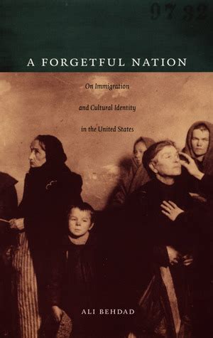 A Forgetful Nation: On Immigration and Cultural Identity in the *** ...
