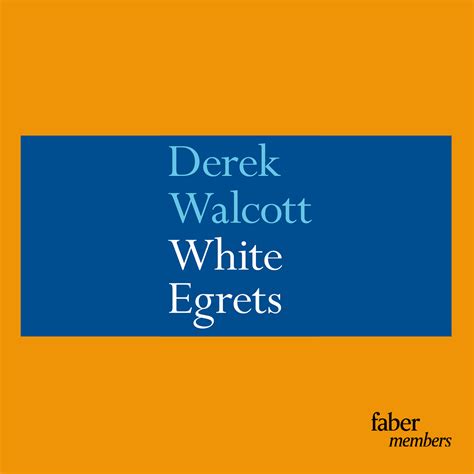 Readers’ Day: White Egrets by Derek Walcott | Faber Members