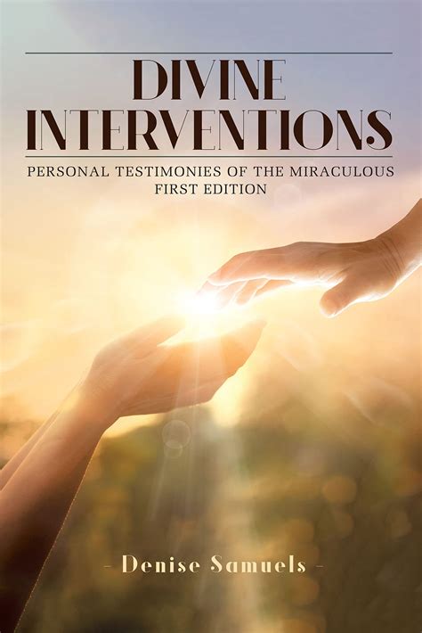 Divine Interventions: Personal Testimonies of the Miraculous by Denise ...