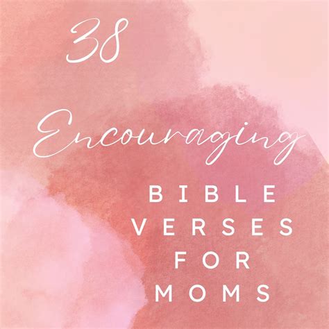 38 Encouraging Bible Verses for Moms - Connecting with Littles