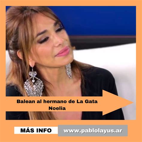 La Gata Noelia. Balearon a su hermano en Córdoba | Pablo Layús