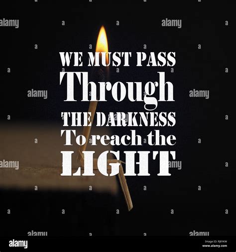 Inspirational Quotes: We must pass through the darkness to reach the ...