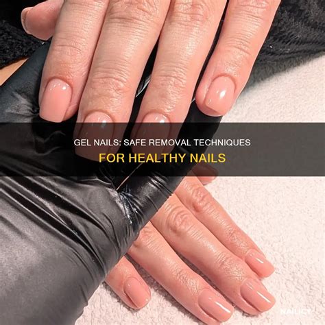 Gel Nails: Safe Removal Techniques For Healthy Nails | Nailicy