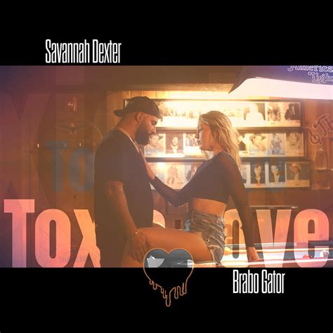 ‎Toxic Love - Single - Album by Savannah Dexter & Brabo Gator - Apple Music