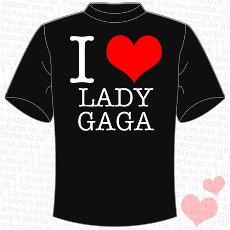I Love Lady Gaga T-shirt - I Love T-shirts