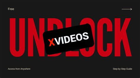 How to Unblock XVideos for Free Anywhere? Step-by-Step!