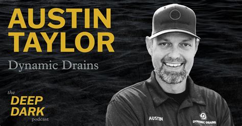 Ep 9: Austin Taylor - Dynamic Drains | The Deep Dark
