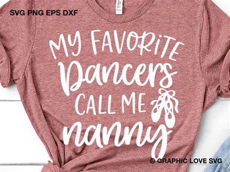 Dance Nanny Svg, My Favorite Dancers Call Me Nanny Svg, Dance Nanny Png ...