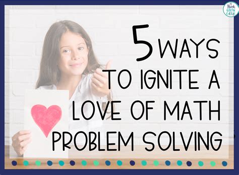 5 Ways to Ignite a Love of Math Problem Solving - Think Grow Giggle