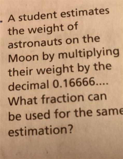 A student estimates the weight of astronauts on the Moon by multiplying t..