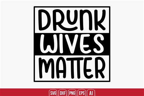 Drunk Wives Matter Graphic by creativemim2001 · Creative Fabrica