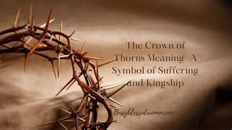 The Crown of Thorns Meaning: A Symbol of Suffering and Kingship