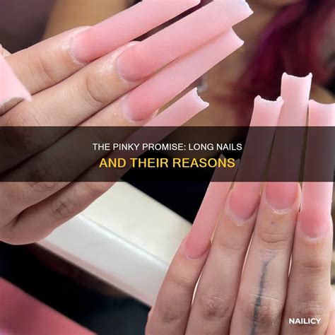 The Pinky Promise: Long Nails And Their Reasons | Nailicy