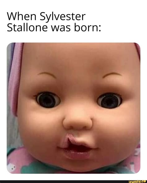 When Sylvester Stallone was born: - iFunny