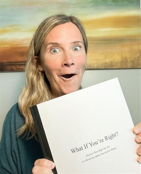 What If You’re Right?