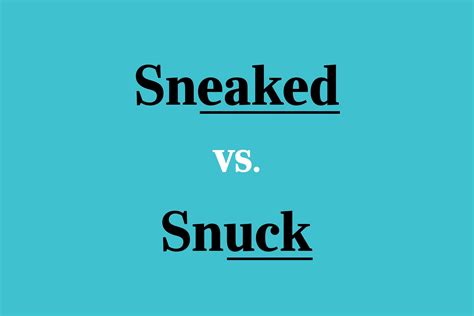 Sneaked or Snuck: Which Is Correct?
