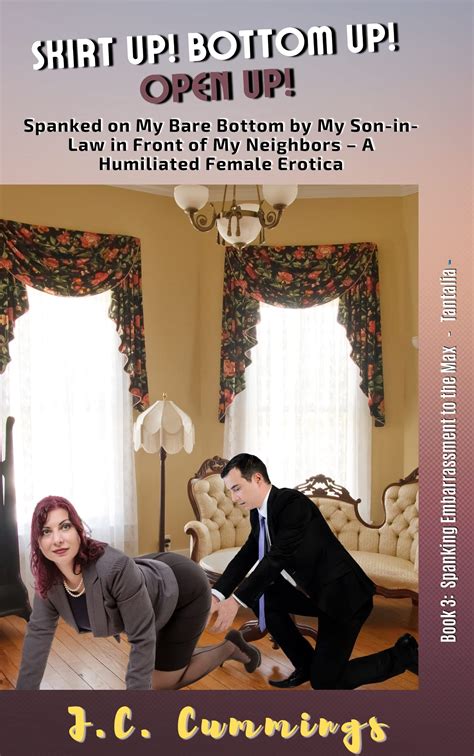 Skirt Up! Bottom Up! Open Up!: Spanked on My Bare Bottom by My Son-in ...