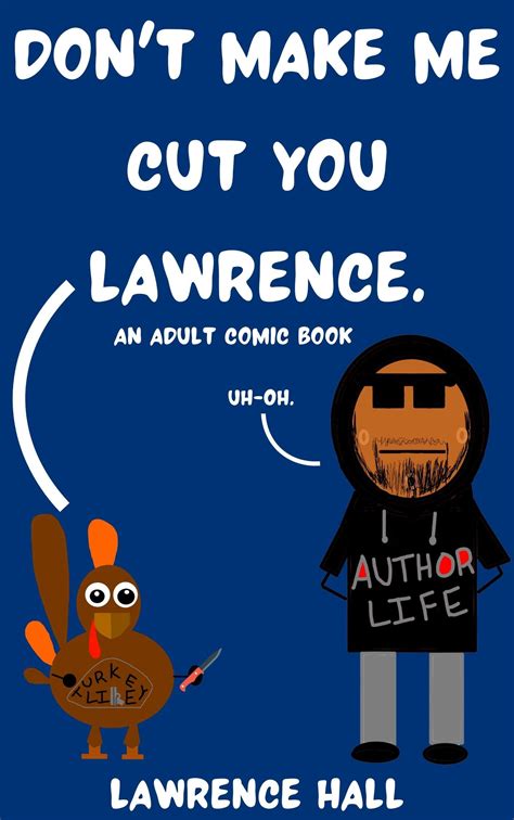 Don't Make Me Cut You, Lawrence: An Adult Comic Book by Lawrence Hall ...