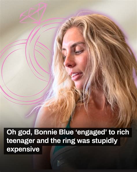 Oh god, Bonnie Blue ‘engaged’ to rich teenager and the ring was ...
